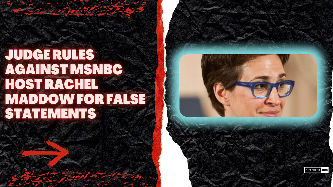 Judge Rules Against MSNBC Host Rachel Maddow for False Statements