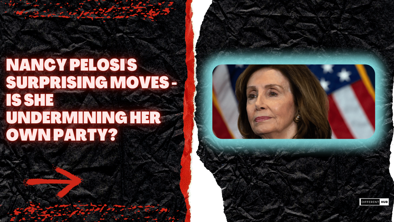 Nancy Pelosi’s Surprising Moves – Is She Undermining Her Own Party?