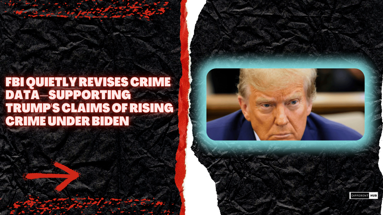 FBI Quietly Revises Crime Data—Supporting Trump’s Claims of Rising Crime Under Biden