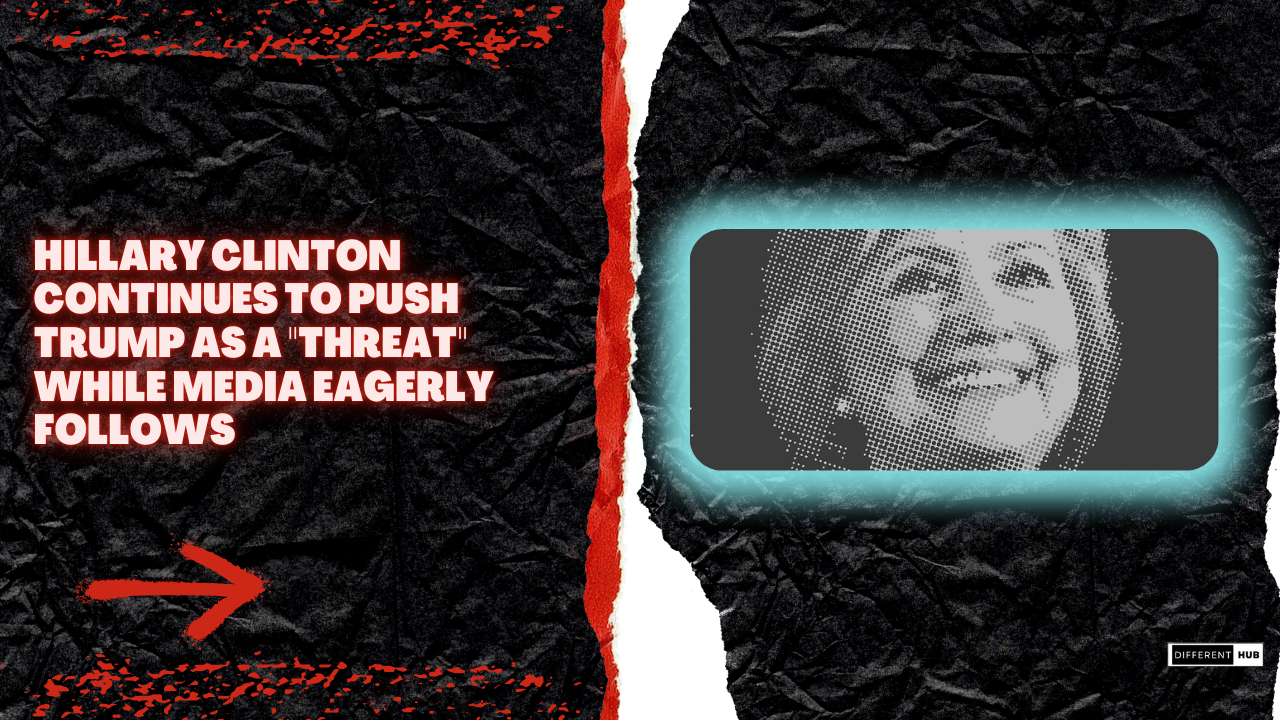 Hillary Clinton Continues to Push Trump as a “Threat” While Media Eagerly Follows