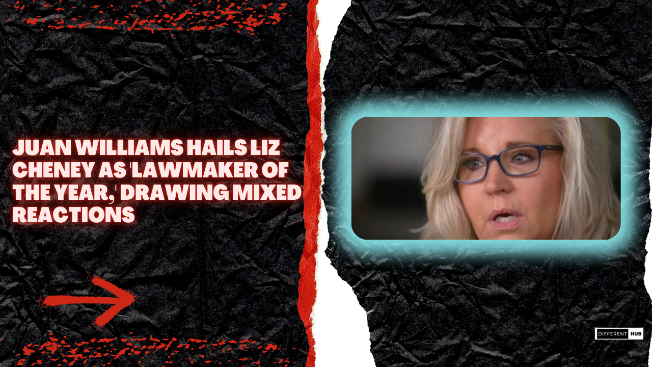 Juan Williams Hails Liz Cheney as ‘Lawmaker of the Year,’ Drawing Mixed Reactions